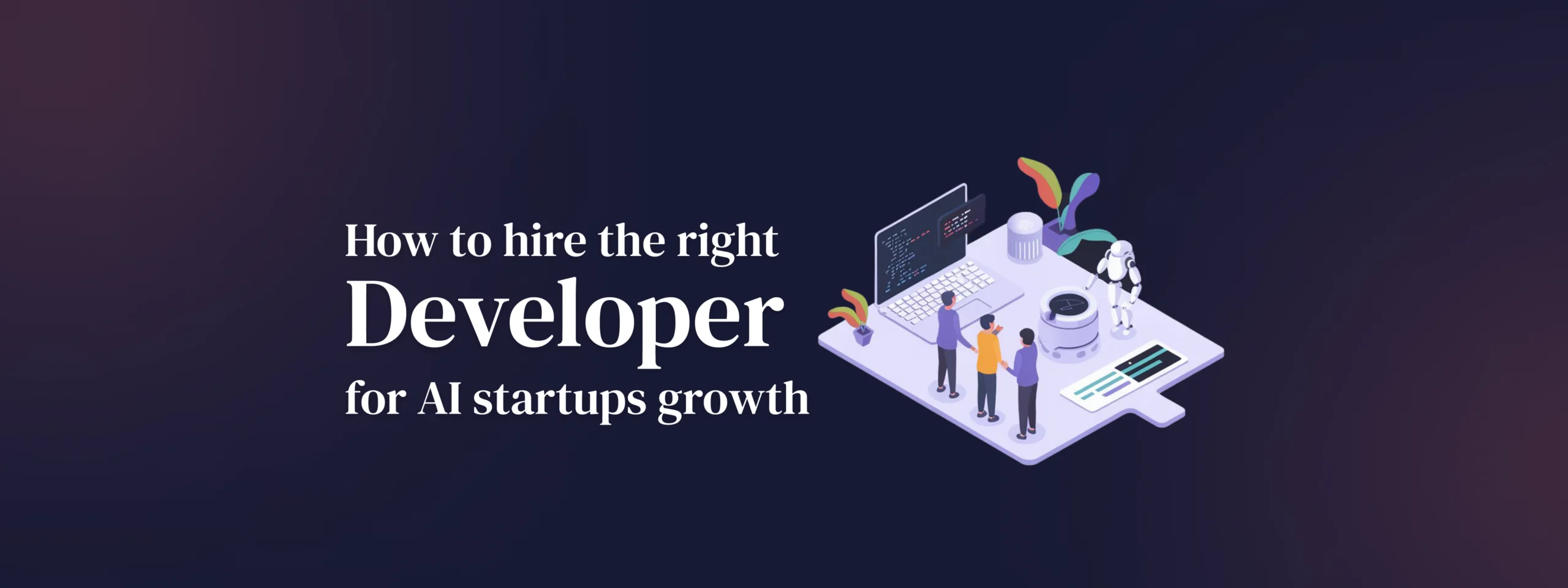 how_to_hire_the_right_developer_for_ai_startups_growth
